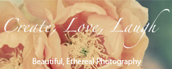 Create, Love, Laugh Photography Ethereal and Beautiful Landscape and Art Photography
