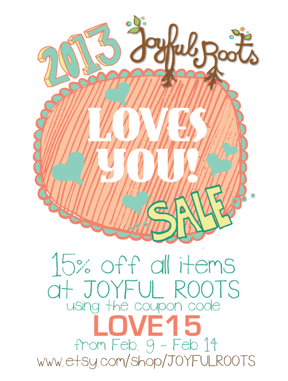 2013 Valentine's Day Sale Joyful Roots