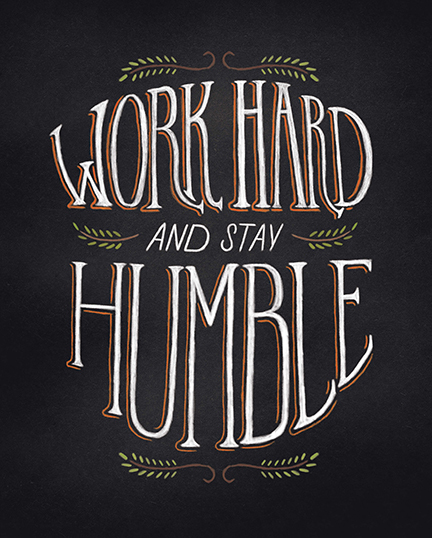 Work Hard, Stay Humble by Shauna Lynn Panczyszyn