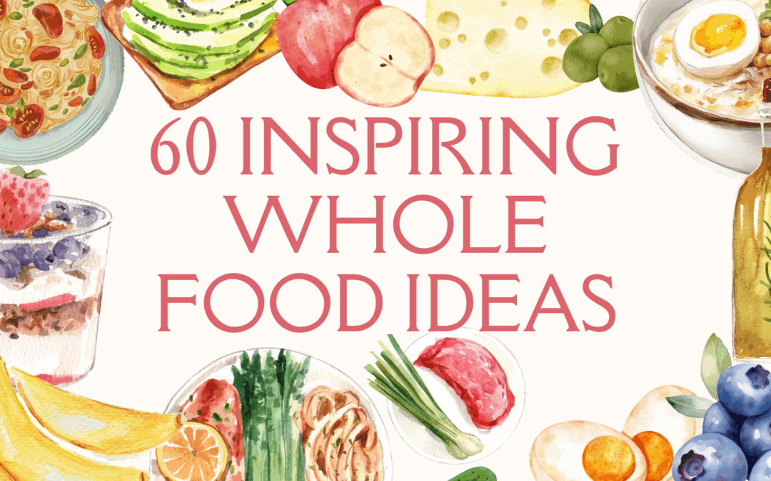 60 Simple, Satisfying Meals, Snacks, and Drinks for the Whole-Food Curious